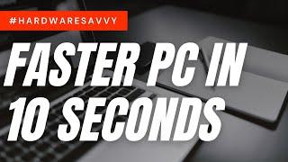 Make Your PC Faster in 10 Seconds