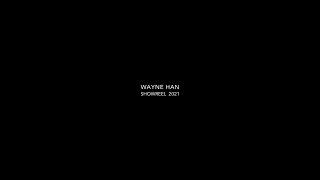 Wayne Han Showreel 2020