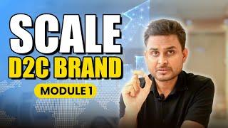 Scale your D2C Brand (Module 1) | Detail explaining the road map |  Aditya Singh