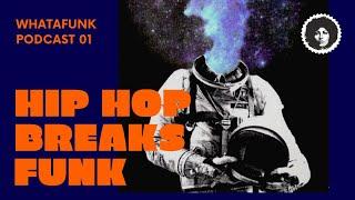 Hip Hop Funk Breakbeat DJ Mix | Whatafunk Podcast | Episode 1 Season 1