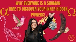 Why Every Person Is a SHAMAN |  Time To Discover Your Hidden SUPER POWERS & Inner Potential!