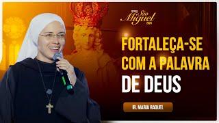 FORTALEÇA-SE COM A PALAVRA DE DEUS - Pregação - Ir. Ma Raquel | Festa de São miguel 2024 - Hesed