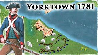 The Decisive Siege of the American Revolutionary War: The (Staggering) Siege of Yorktown 1781