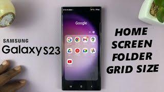 How To Change Grid Size Of Home Screen Folder On Samsung Galaxy S23, S23+ and S23 Ultra