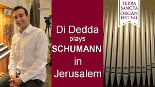 SCHUMANN | Skizzen und Studien für den Pedalflügel  | Antonio Di Dedda, organ | Jerusalem, TSOF 2016