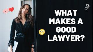 What It Takes to Be a Good Lawyer | Essential Skills for Future Lawyers