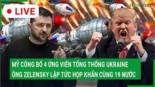 Trực tiếp: Mỹ công bố 4 ứng viên tổng thống Ukraine, ông Zelensky lập tức họp khẩn cùng 19 nước