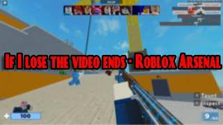 If I lose the video ends - Roblox Arsenal (EPIC MOMENTS)