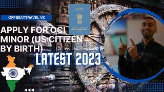 OCI for Minor Step by step guide | US National by Birth | Latest 2023