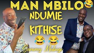 MAN MBILO, NDUMIE KITHISE EDITION , SAMMY MULINGE  SYANA TOO, FUNNY COMPILATION