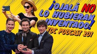 ¡Ojalá los des-inventaran! - TDC Podcast - Programa 201