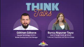 Think Talks 2 | Burcu Akpunar TAYIZ & Gökhan GÖKOVA | Design Thinking Turkey