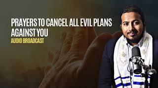 Prayers to Cancel all evil plans against you