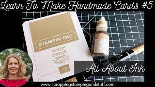 Learn to Make Handmade Cards #5 - All About Ink, How to Reink Ink Pads, How to Refill Markers