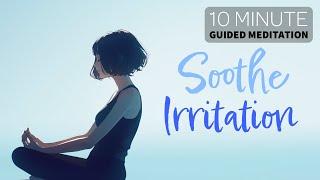 Serenity Start | Soothe Irritation | 10-Minute Morning Guided Meditation