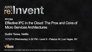 AWS re:Invent 2014 | (PFC304) Interprocess Comms in Cloud: Pros, Cons of Microservices Architectures