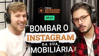 COMO BOMBAR O INSTAGRAM DA SUA IMOBILIÁRIA - Imobiliária Milionária #EP21