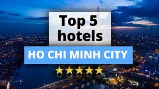 Top 5 Hotels in Ho Chi Minh City, Vietnam, Best Hotel Recommendations