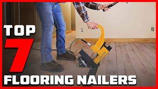 Get Professional Results with the 7 Best Flooring Nailers