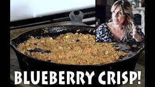 Blueberry Crisp Cast Iron Cooking!