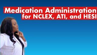 Medication Administration for NCLEX, ATI and HESI