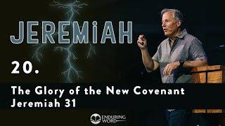 The Glory of the New Covenant - Jeremiah 31