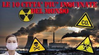 Le 10 CITTA' PIU' INQUINATE del MONDO