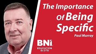 Importance of Being Specific Within BNI | BNI Education Slot