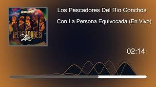 Los Pescadores Del Río Conchos - Con La Persona Equivocada - ¡Pescadores Live! Vol. 3 (Audio)