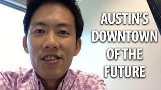 Austin Real Estate - Gregory Group: Austin’s downtown of the future