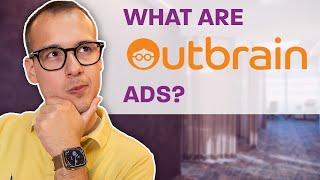 What are Outbrain Ads? Paid Advertising with Outbrain (Native Advertising)
