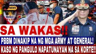 SA WAKAS! P B B M DINAKIP NA NG MGA ARMY AT GENERAL! KASO NG PANGULO NAPATUNAYAN NA SA KORTE!!