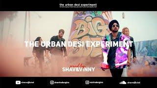 The Urban Desi Experiment | Shav & Vinny | Latest Punjabi Songs 2018