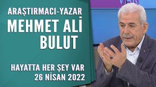 Mehmet Ali Bulut Hayatta Her Şey Var 26 Nisan 2022 YT