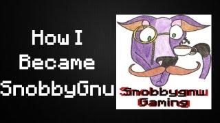 How I Became SnobbyGnu (Response to BlueJay`s Video)