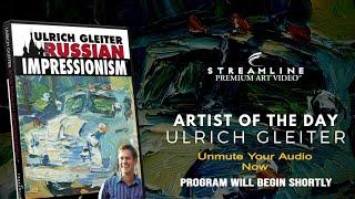 Ulrich Gleiter “Russian Impressionism”  **FREE OIL LESSON VIEWING**