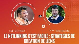 Stratégies de NetLinking : créer des liens c'est facile avec Elliot Bobiet