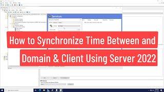 How to Synchronize Time Between Domain And Client Computers Using Windows Server 2022