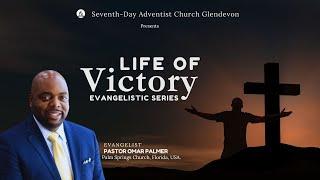 Life Of Victory Evangelistic Series || Pastor Omar Palmer || Sabbath, June 21, 2025