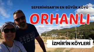 ORHANLI SEFERİHİSAR'IN EN BÜYÜK KÖYÜ/İZMİR'İN KÖYLERİ