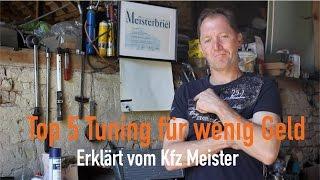 Top 5 Tuning für wenig Geld...?! Erklärt vom Kfz Meister