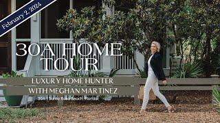 30A Home Tour: Luxury Home Hunter Edition | February 2, 2024