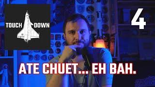 TOUCHDOWN ! Le Podcast aérospatial - Ep 4 : Eh bah, Até Chuet.............