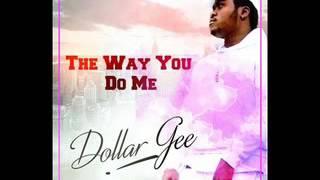 Dollar Gee - The Way You Do Me