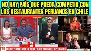 ¡MUY SUPERIORES! RESTAURANTES PERUANOS ARRASAN EN EN CHILE