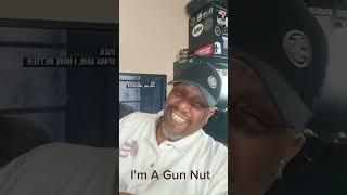 Are You A Gun Nut? Reason Number 136 (The Gun Nut Series)