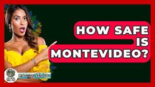 How Safe Is Montevideo? - South America Travel Pros