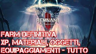 FARM DEFINITIVA - XP, MATERIALI, OGGETTI, EQUIPAGGIAMENTI - TUTTO [REMNANT 2 GAMEPLAY ITA 04]