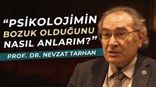 ''PSİKOLOJİMİN BOZUK OLDUĞUNU NASIL ANLARIM?'' / 40 YILLIK PSİKİYATRİST CEVAPLIYOR | Nevzat Tarhan