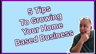 5 Tips To Growing Your Home Based Business | Bob Brooks 319 850 0907